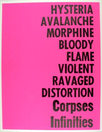 Hysteria Avalanche Morphine Bloody Flame Violent Ravaged Distortion Corpses Infinities from the series If Only God Had Invented Coca Cola, Sooner! Or, The Death of My Pet Monkey