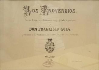 Title page from the series Los Proverbios (Proverbs) or Disparates (Follies)