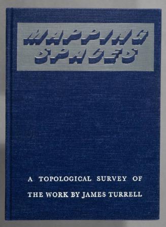 Mapping Spaces:  A Topological Survey of the Work by James Turrell