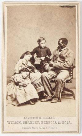 Learning is Wealth. Wilson, Charley, Rebecca & Rosa. Slaves from New Orleans.