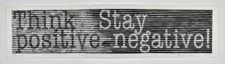 Think positive Stay negative!