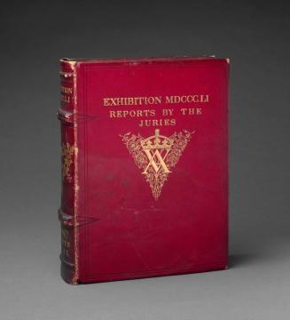 In Exhibition of the Works of Industry of All Nations, 1851: Reports by the Juries on the Subjects in the Thirty Classes into which the Exhibition was Divided, Volume 2