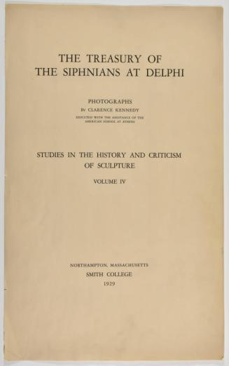 The Treasury of the Siphnians at Delphi. Studies in the History and Criticism of Sculpture, Volume IV